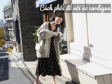 Mách khéo cách phối đồ với áo cardigan chuẩn thời trang