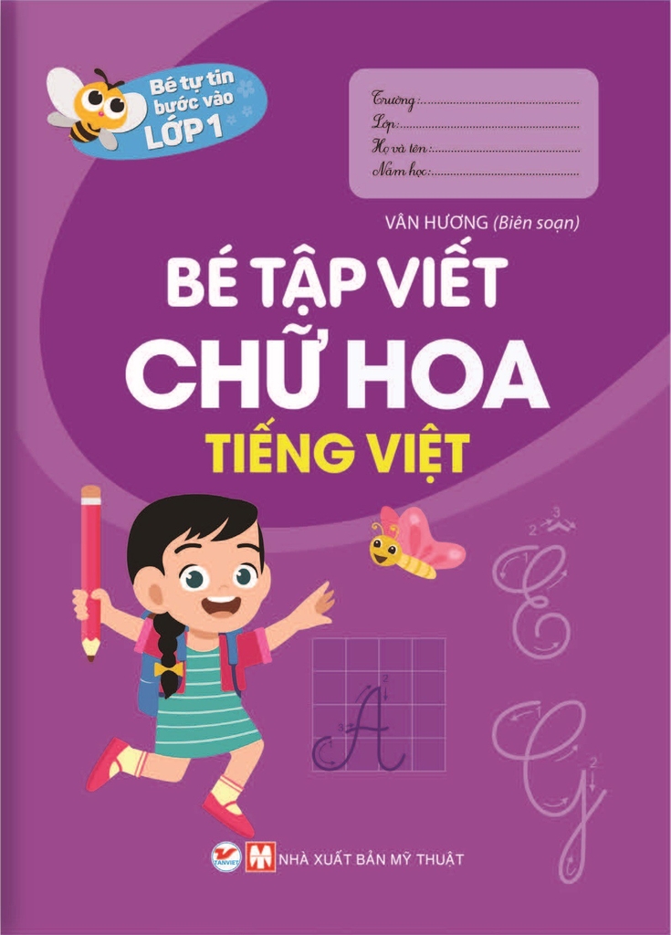 Bé Tự Tin Bước Vào Lớp 1 - Bé Tập Viết Chữ Hoa Tiếng Việt