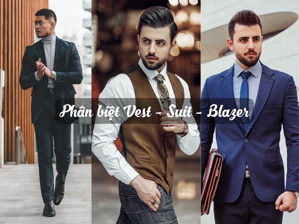 Cách phân biệt Vest - Suit - Blazer