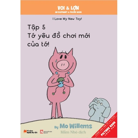 Sách - Voi & Lợn - Tập 5 - Tớ Yêu Đồ Chơi Mới Của Tớ! – I Love My New Toy!