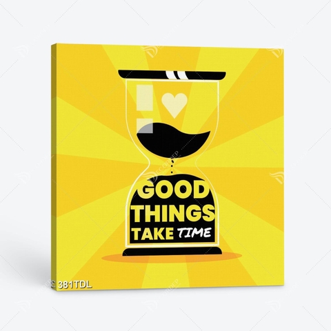 Tranh động lực Good things take time 381TDL