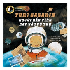 Tuyển Tập Truyện Tranh Danh Nhân Thế Giới: Yuri Gagarin - Người Đầu Tiên Bay Vào Vũ Trụ